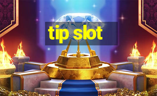 tip slot