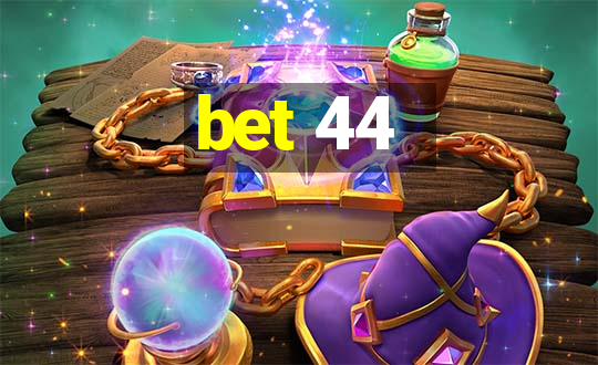 bet 44