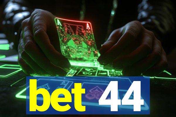 bet 44