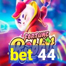 bet 44