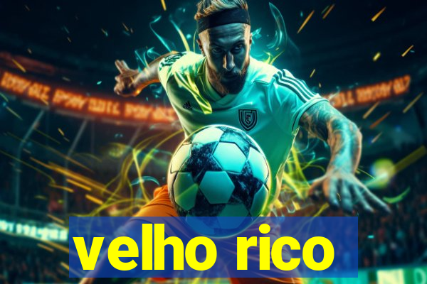 velho rico