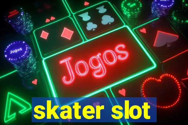 skater slot