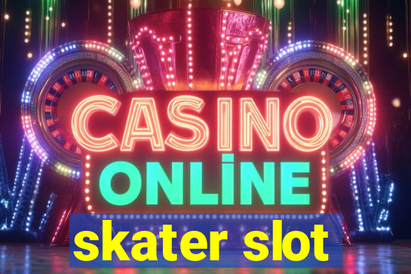 skater slot