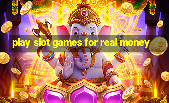 play slot games for real money