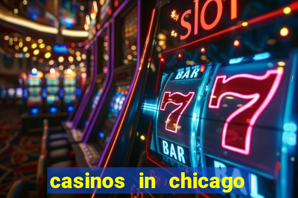 casinos in chicago illinois area