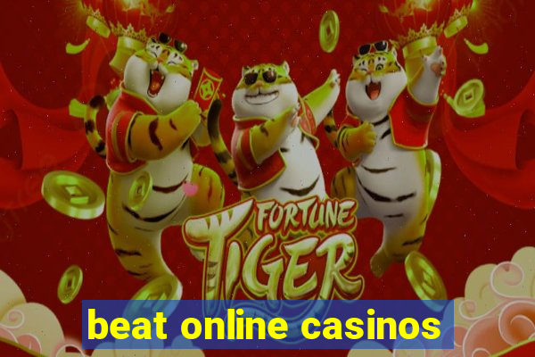 beat online casinos