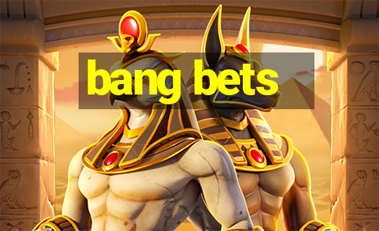 bang bets