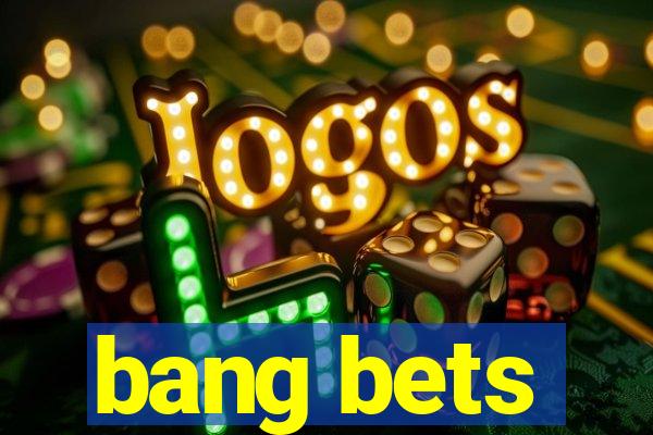 bang bets