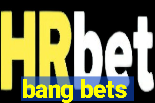 bang bets