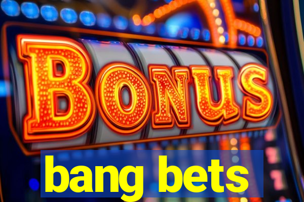 bang bets