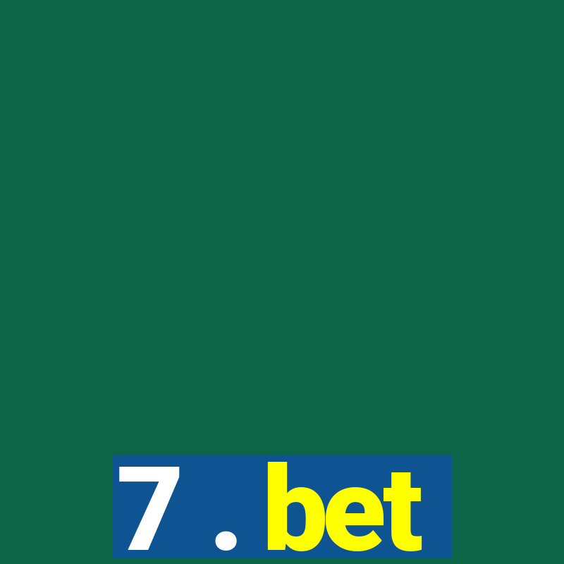 7 . bet