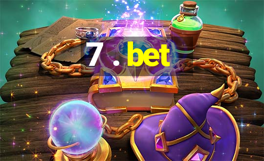 7 . bet