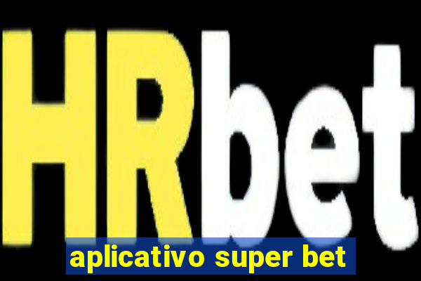 aplicativo super bet