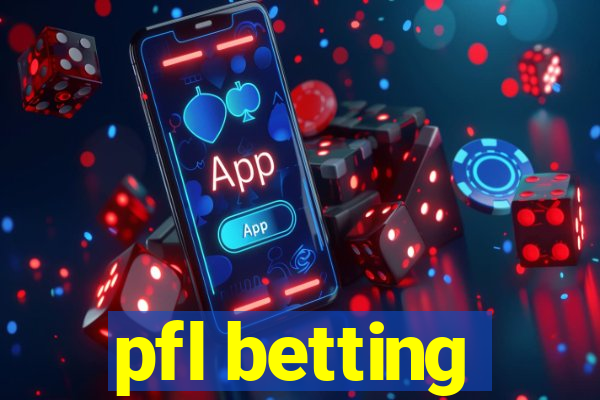 pfl betting