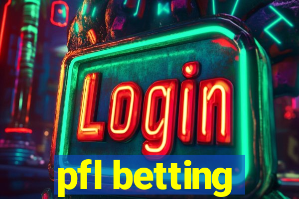 pfl betting