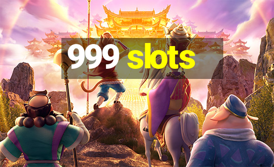 999 slots