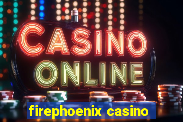 firephoenix casino