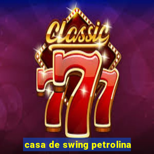 casa de swing petrolina