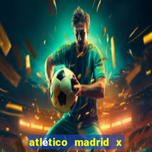 atlético madrid x real madrid palpite