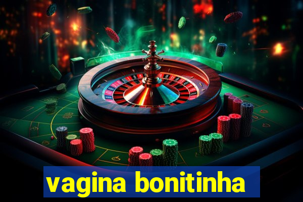 vagina bonitinha