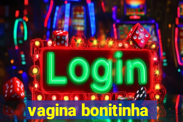 vagina bonitinha