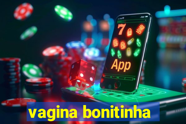 vagina bonitinha