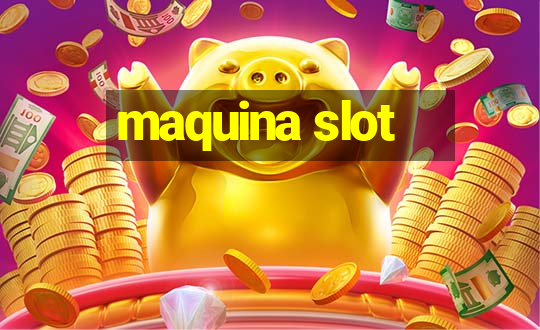 maquina slot