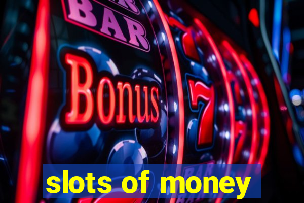 slots of money