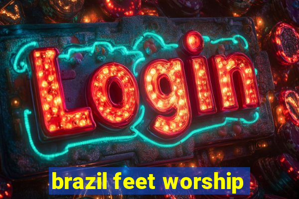 brazil feet worship