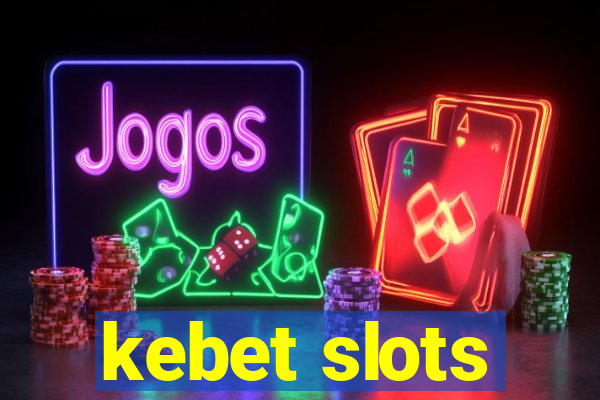 kebet slots