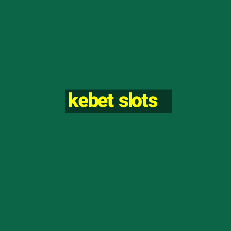 kebet slots