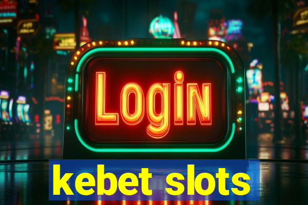 kebet slots