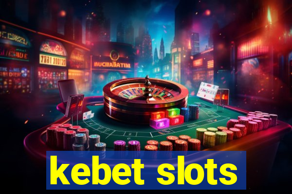 kebet slots