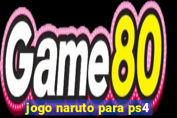 jogo naruto para ps4