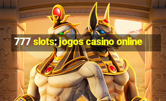 777 slots: jogos casino online