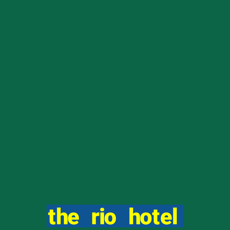 the rio hotel casino las vegas