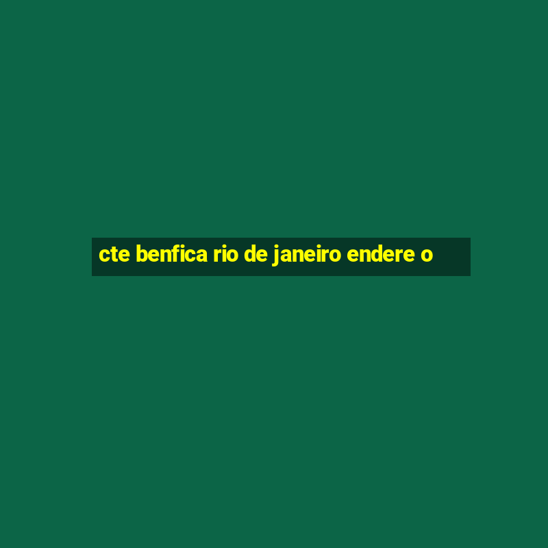 cte benfica rio de janeiro endere o