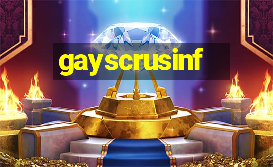 gayscrusinf