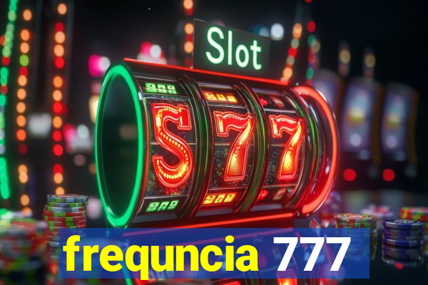 frequncia 777