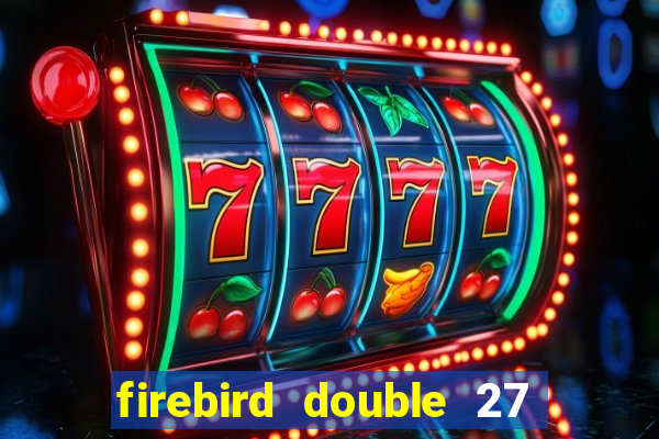 firebird double 27 slot free play