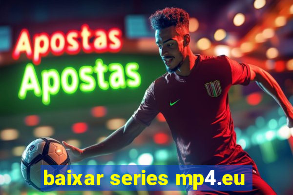 baixar series mp4.eu