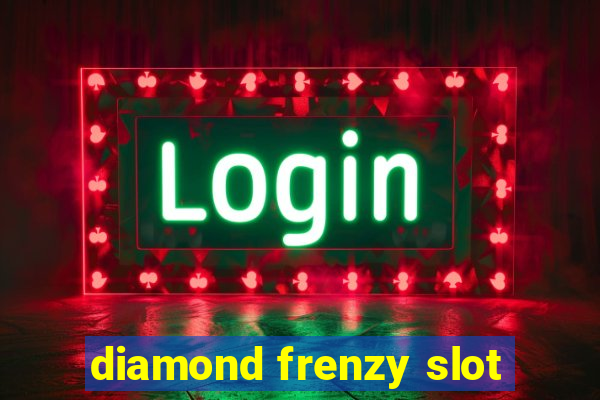 diamond frenzy slot