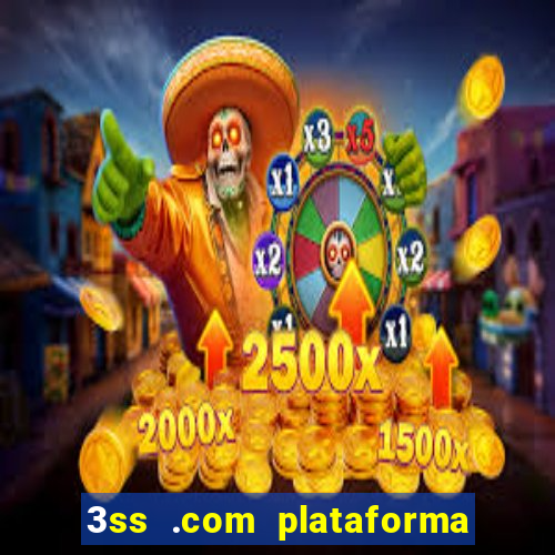 3ss .com plataforma de jogos