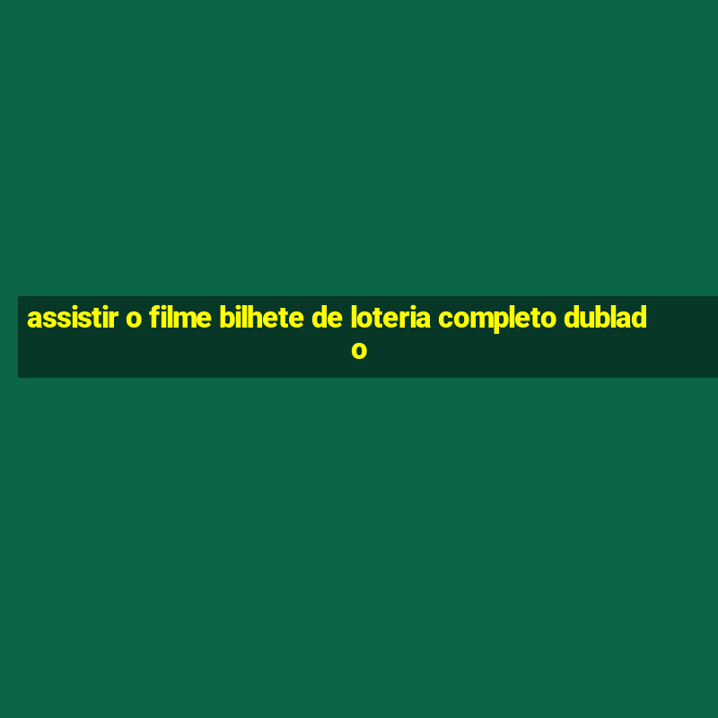 assistir o filme bilhete de loteria completo dublado