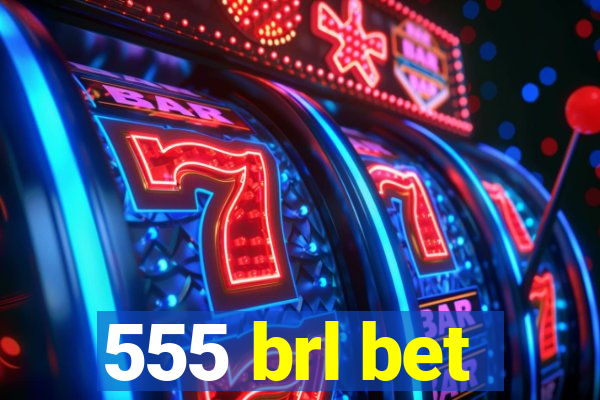 555 brl bet