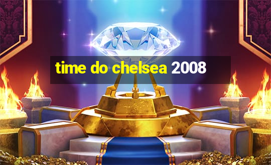 time do chelsea 2008