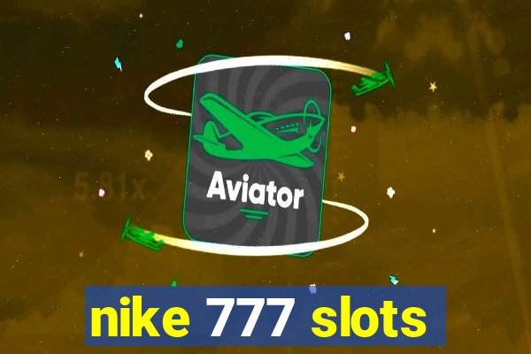 nike 777 slots