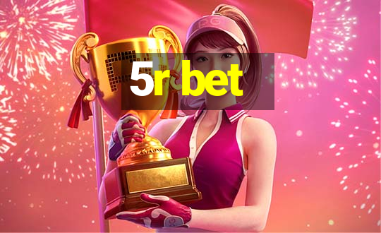 5r bet