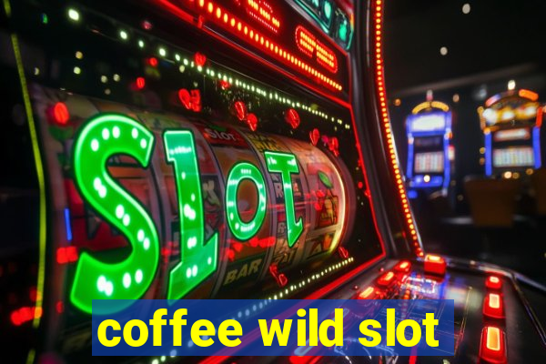 coffee wild slot