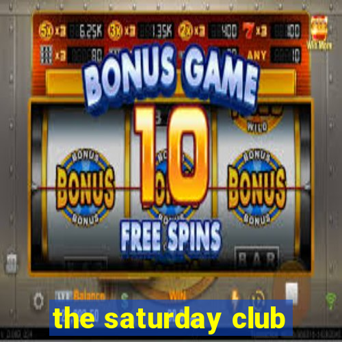 the saturday club